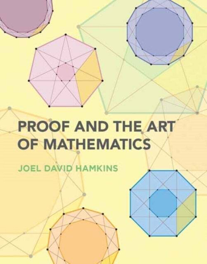 Proof and the Art of Mathematics av Joel David Hamkins
