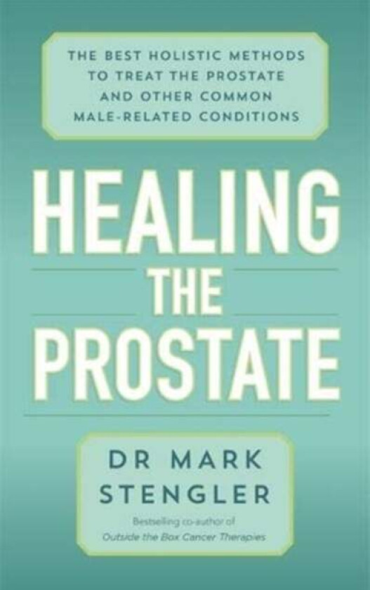 Healing the Prostate av Dr. Mark Stengler