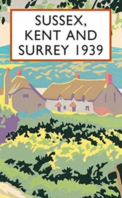Sussex, Kent and Surrey 1939 av Richard Wyndham
