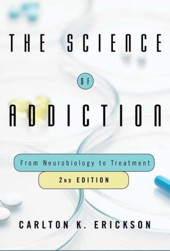 The Science of Addiction av Carlton K. (University of Texas at Austin) Erickson