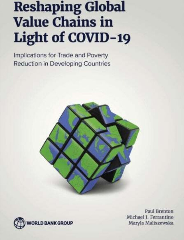Reshaping Global Value Chains in Light of COVID-19 av Paul Brenton, Michael J. Ferrantino, Maryla Maliszewska
