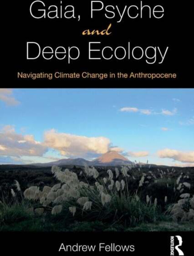 Gaia, Psyche and Deep Ecology av Andrew Fellows