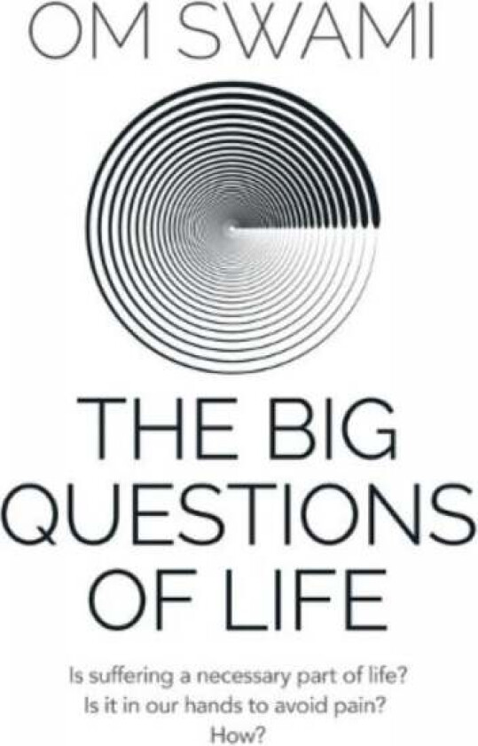 The Big Questions Of Life Av Om Swami