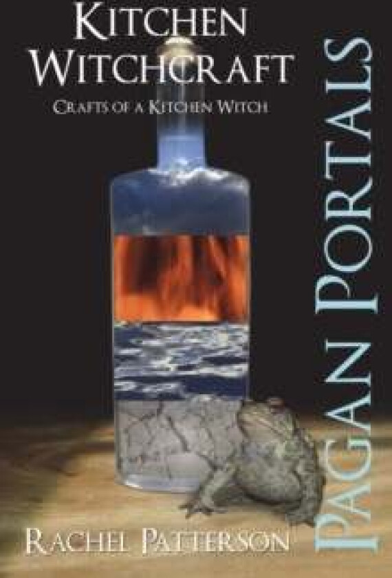 Pagan Portals ¿ Kitchen Witchcraft ¿ Crafts of a Kitchen Witch av Rachel Patterson