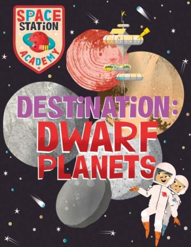 Space Station Academy: Destination Dwarf Planets av Sally Spray