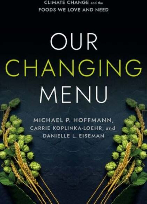 Our Changing Menu av Michael P. Hoffmann, Carrie Koplinka-Loehr, Danielle L. Eiseman