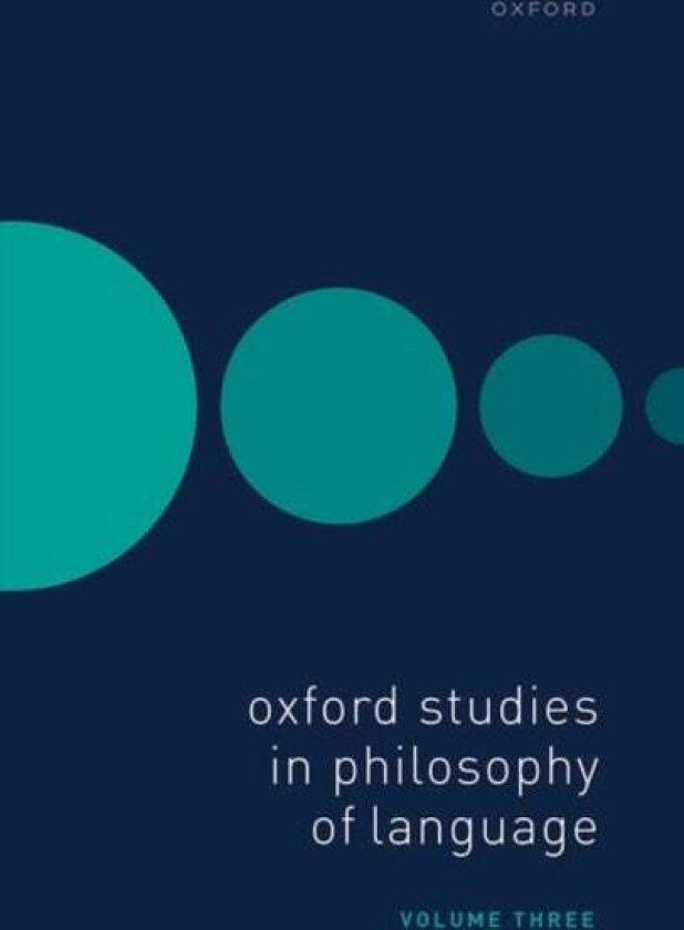 Oxford Studies in Philosophy of Language Volume 3