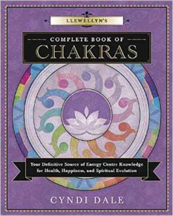 Llewellyn's Complete Book of Chakras av Cyndi Dale