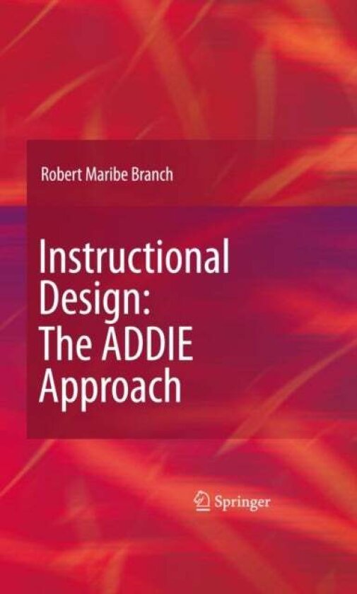 Instructional Design: The ADDIE Approach av Robert Maribe Branch