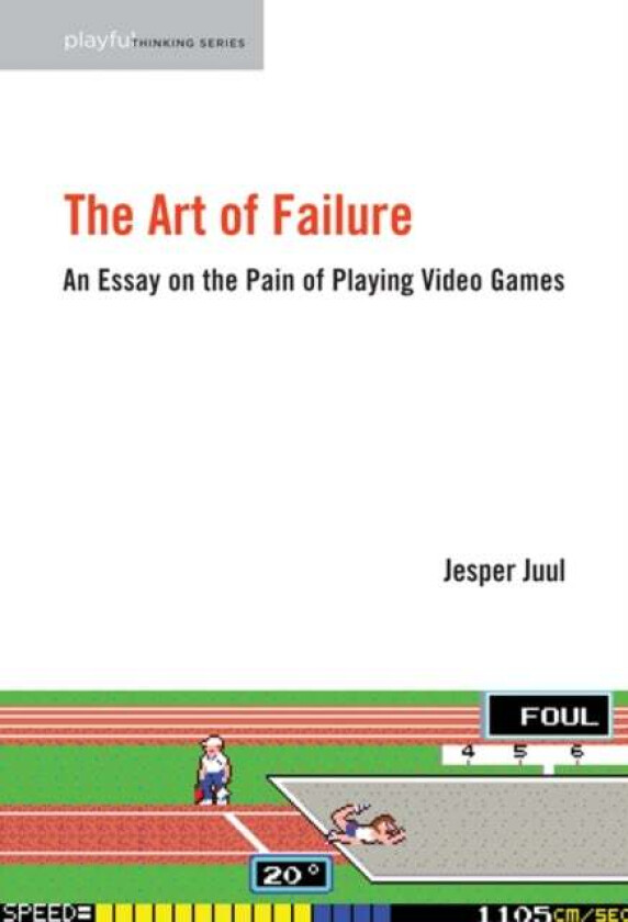 The Art of Failure av Jesper (Associate Professor The Royal Danish Academy of Fine Arts) Juul