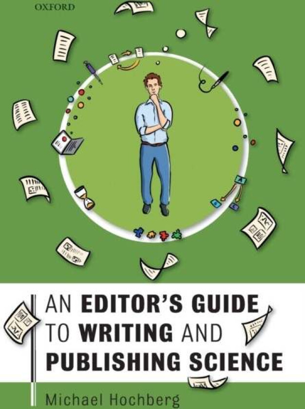 An Editor's Guide to Writing and Publishing Science av Michael (Distinguished Research Director Distinguished Research Director Centre National d