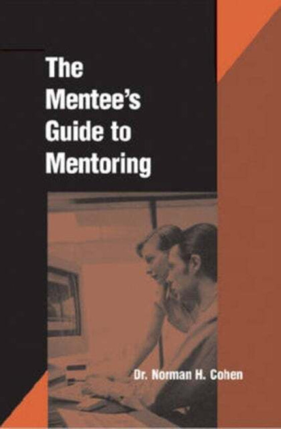 Mentees Guide to Mentoring av Norm Cohen