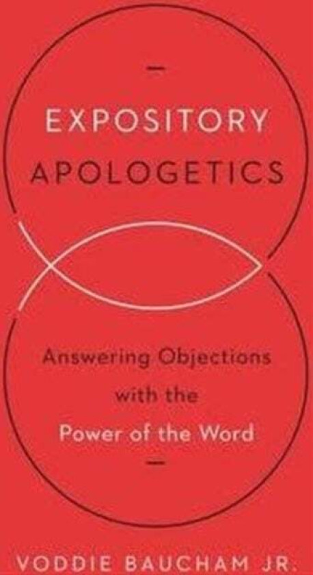 Expository Apologetics av Voddie Baucham Jr.