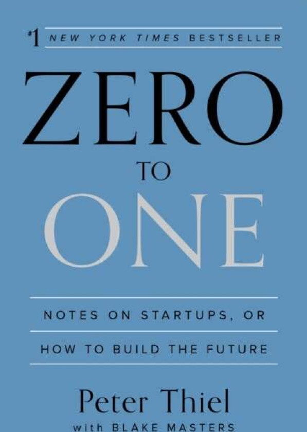 Zero To One Av Blake Masters, Peter Thiel