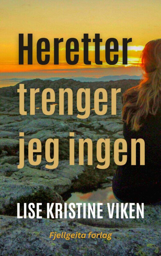 Heretter trenger jeg ingen av Lise Kristine Viken