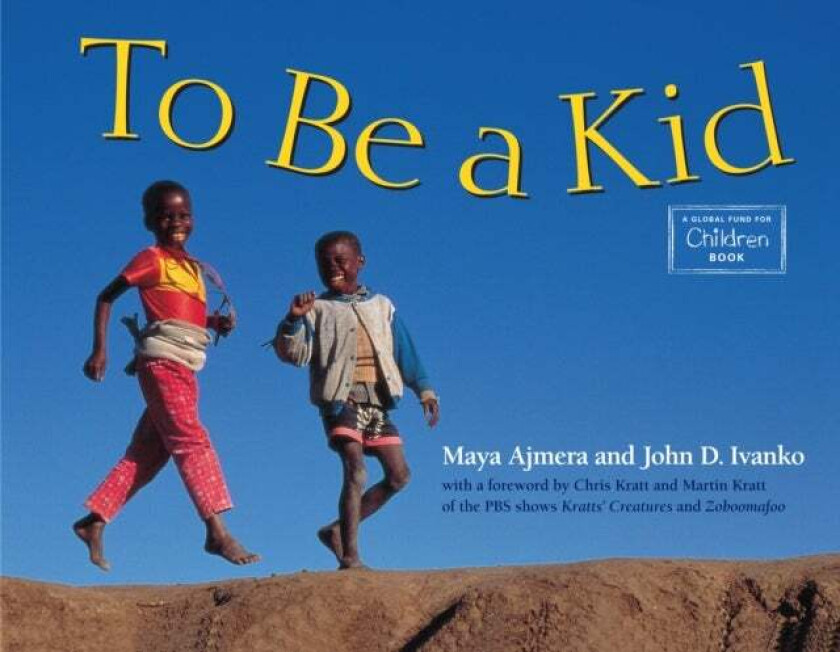 To Be a Kid av Maya Ajmera, John D. Ivanko