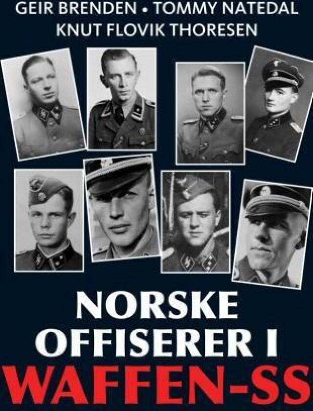 Norske offiserer i Waffen-SS av Geir Brenden, Tommy Natedal, Knut Flovik Thoresen