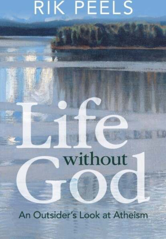 Life without God av Rik (Vrije Universiteit Amsterdam) Peels