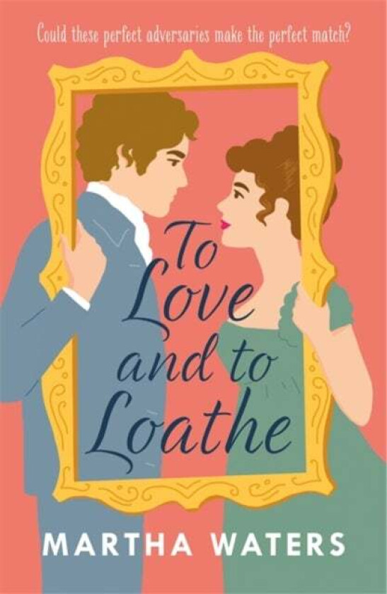 To Love and to Loathe av Martha Waters