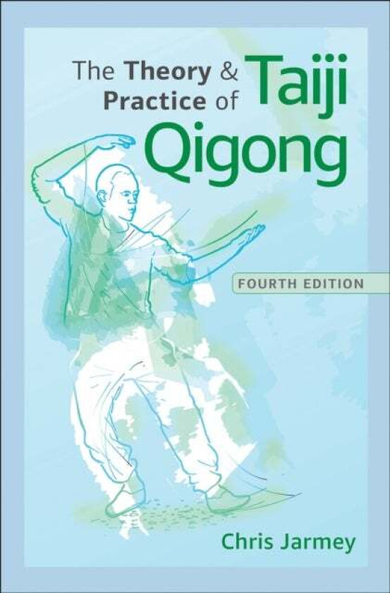 The Theory And Practice Of Taiji Qigong Av Chris Jarmey