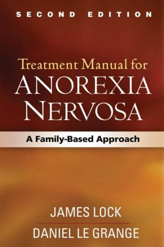Treatment Manual for Anorexia Nervosa av James Lock, Daniel Le Grange, Gerald Russell, B. Timothy Walsh, James E. Mitchell