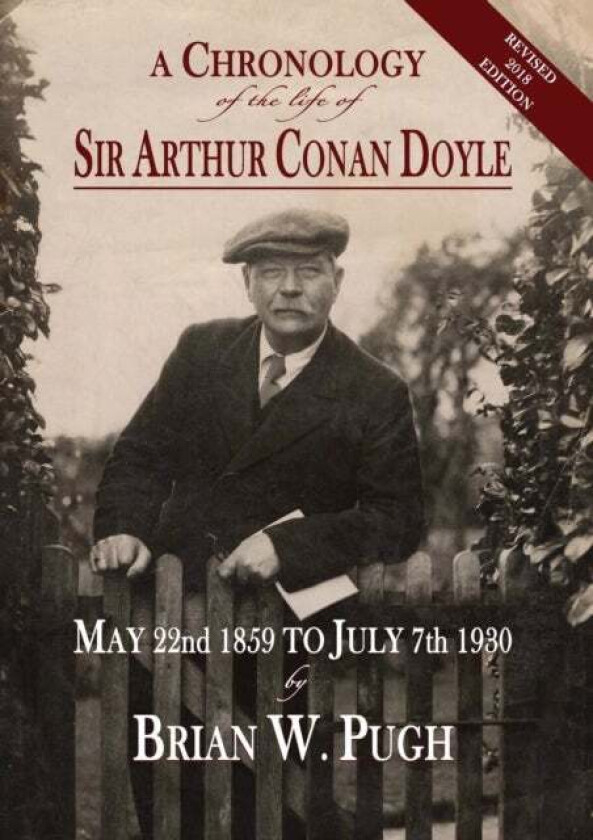 A Chronology of the Life of Sir Arthur Conan Doyle - Revised 2018 Edition av Brian W Pugh