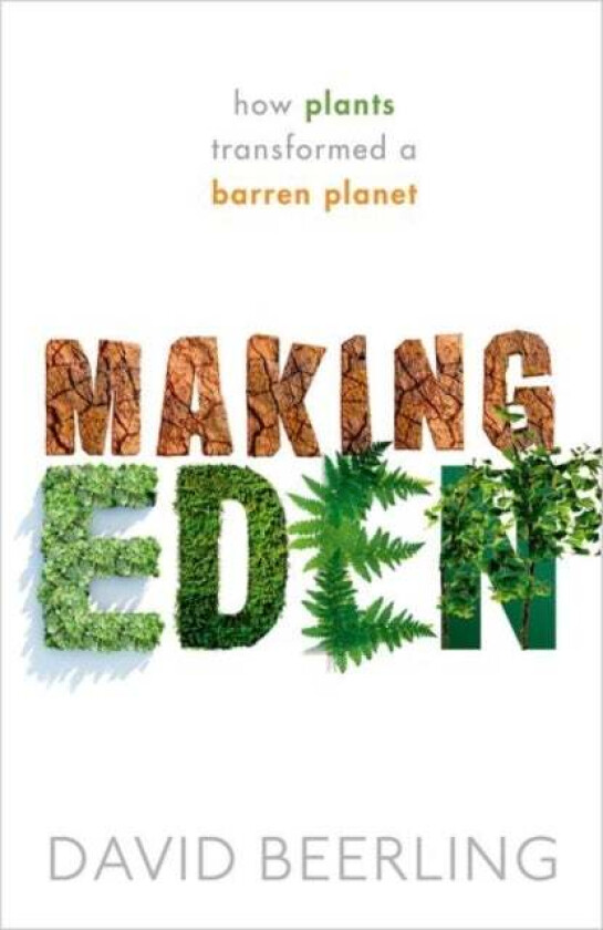 Making Eden av David (Sorby Professor of Natural Sciences and Director of the Leverhulme Centre for Climate Change Mitigation University of Sheffield)