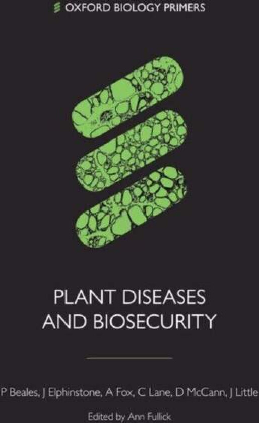 Plant Diseases and Biosecurity av Paul (Animal and Plant Health Agency) Beales, John (Fera Science Ltd.) Elphinstone, Adrian (Fera Science Ltd.) Fox,