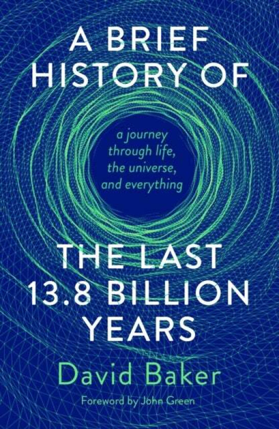 A Brief History of the Last 13.8 Billion Years av David Baker