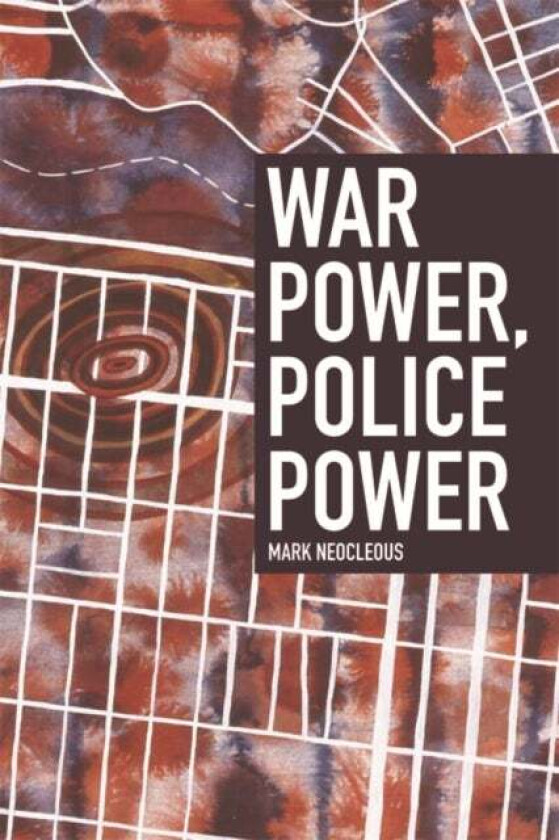 War Power, Police Power Av Mark Neocleous