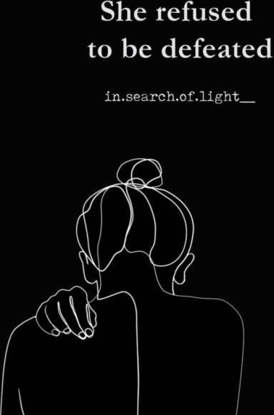 She refused to be defeated av In Search of Light__