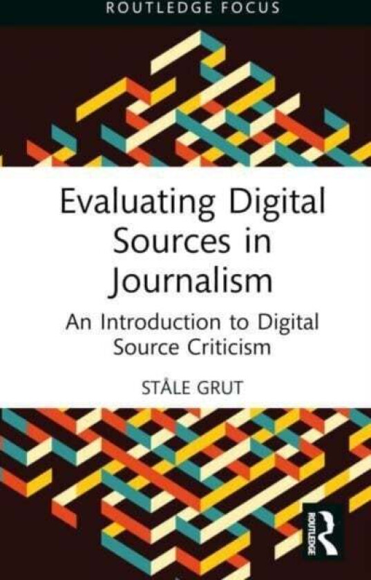 Evaluating Digital Sources in Journalism av Ståle Grut