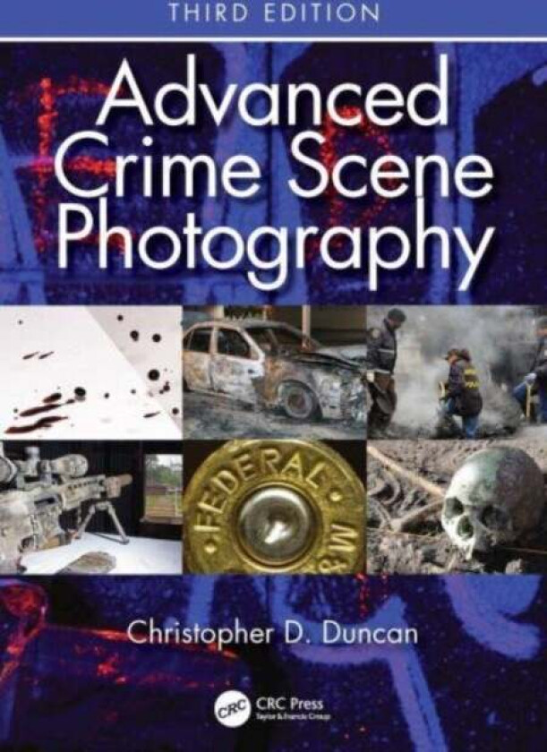 Advanced Crime Scene Photography av Christopher D. Duncan