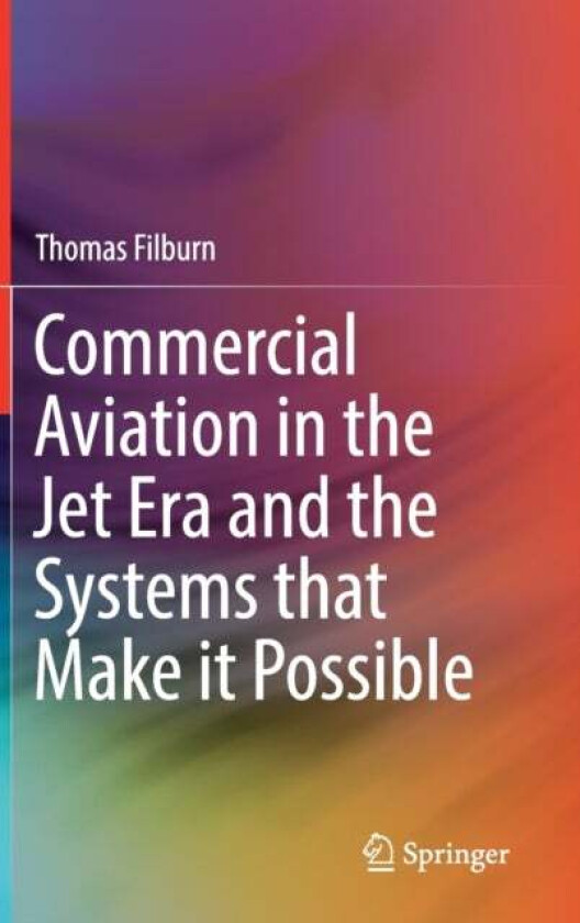 Commercial Aviation in the Jet Era and the Systems that Make it Possible av Thomas Filburn