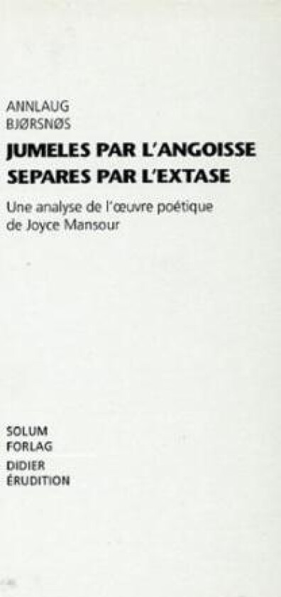 Jumeles par l'angoisse separes par l'extase av Annlaug Bjørsnøs