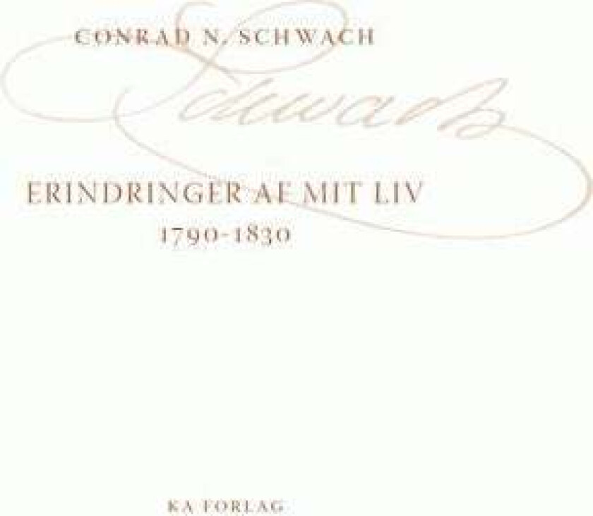 Erindringer af mit liv indtil ankomsten til Throndhjem av Conrad N. Schwach