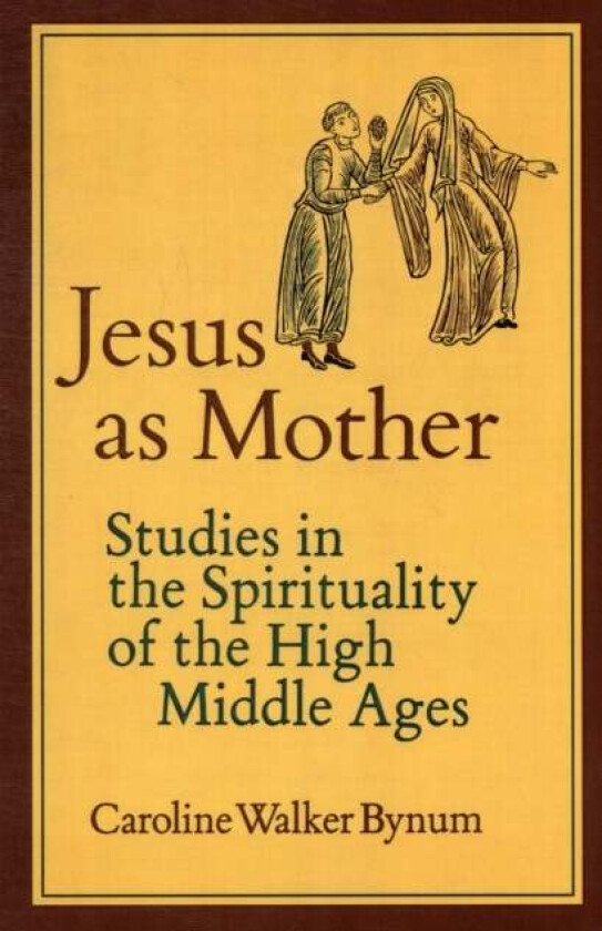 Jesus as Mother av Caroline Walker Bynum