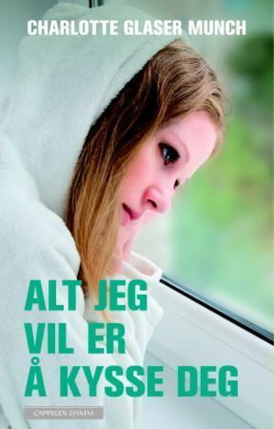 Alt jeg vil er å kysse deg av Charlotte Glaser Munch