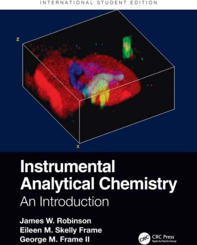 Instrumental Analytical Chemistry av James W. Robinson, Eileen M. Skelly Frame, George M. (New York State Department of Health Albany USA) Frame II