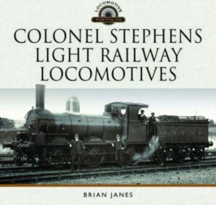 Colonel Stephens Light Railway Locomotives av Brian Janes