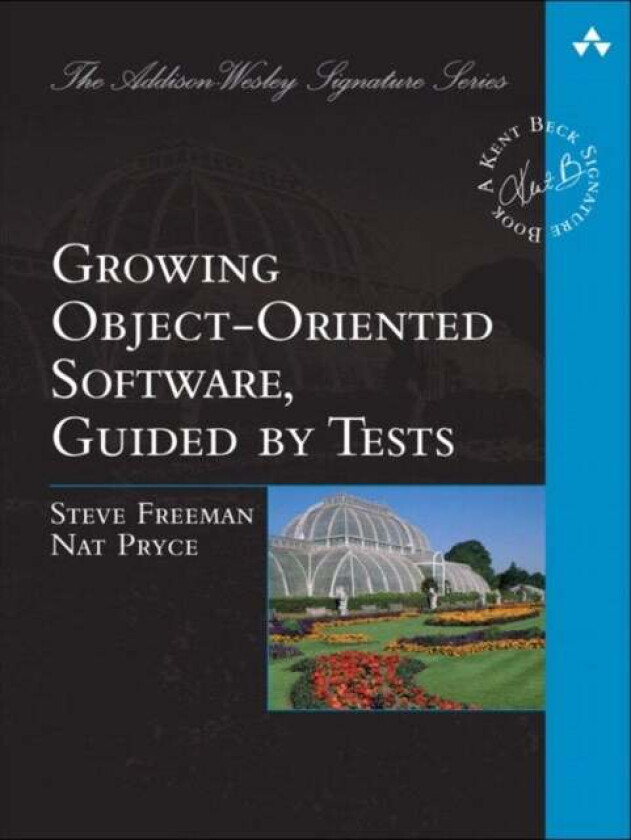 Growing Object-Oriented Software, Guided by Tests av Steve Freeman, Nat Pryce