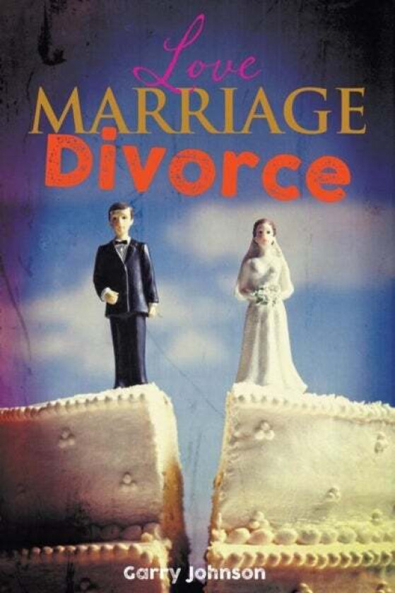 Love Marriage Divorce av Garry Johnson