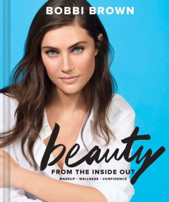 Bobbi Brown Beauty from the Inside Out av Bobbi Brown