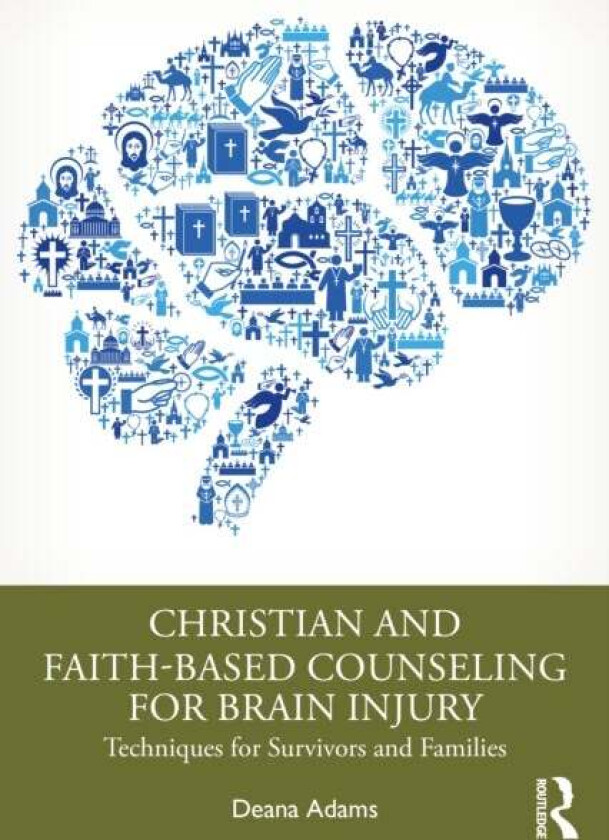 Christian and Faith-based Counseling for Brain Injury av Deana (Executive Director Hope Behavioral Health) Adams