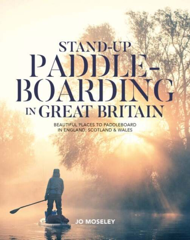 Stand-up Paddleboarding in Great Britain av Jo Moseley