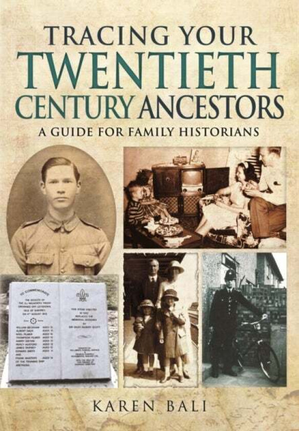 Tracing Your Twentieth-Century Ancestors: A Guide for Family Historians av Karen Bali