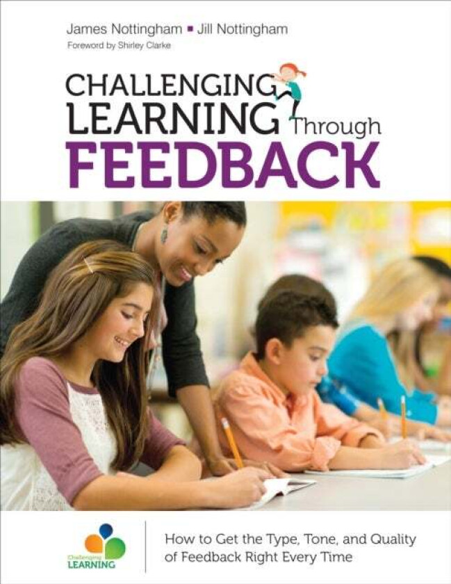 Challenging Learning Through Feedback av James A. Nottingham, Jill Nottingham