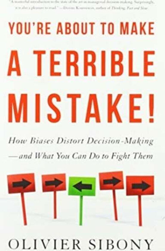 You're About to Make a Terrible Mistake av Olivier Sibony