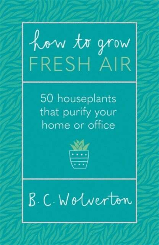 How To Grow Fresh Air av B.C. Wolverton