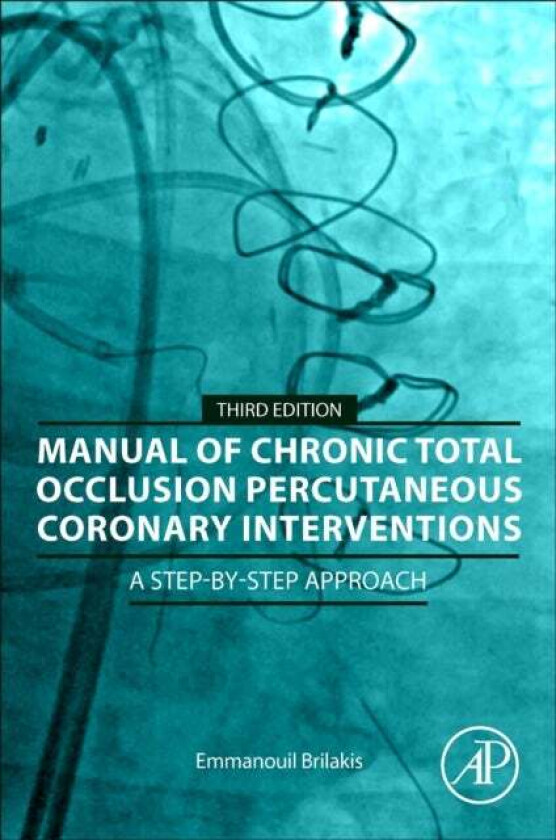 Manual of Chronic Total Occlusion Percutaneous Coronary Interventions av Emmanouil (Director Center for Complex Brilakis